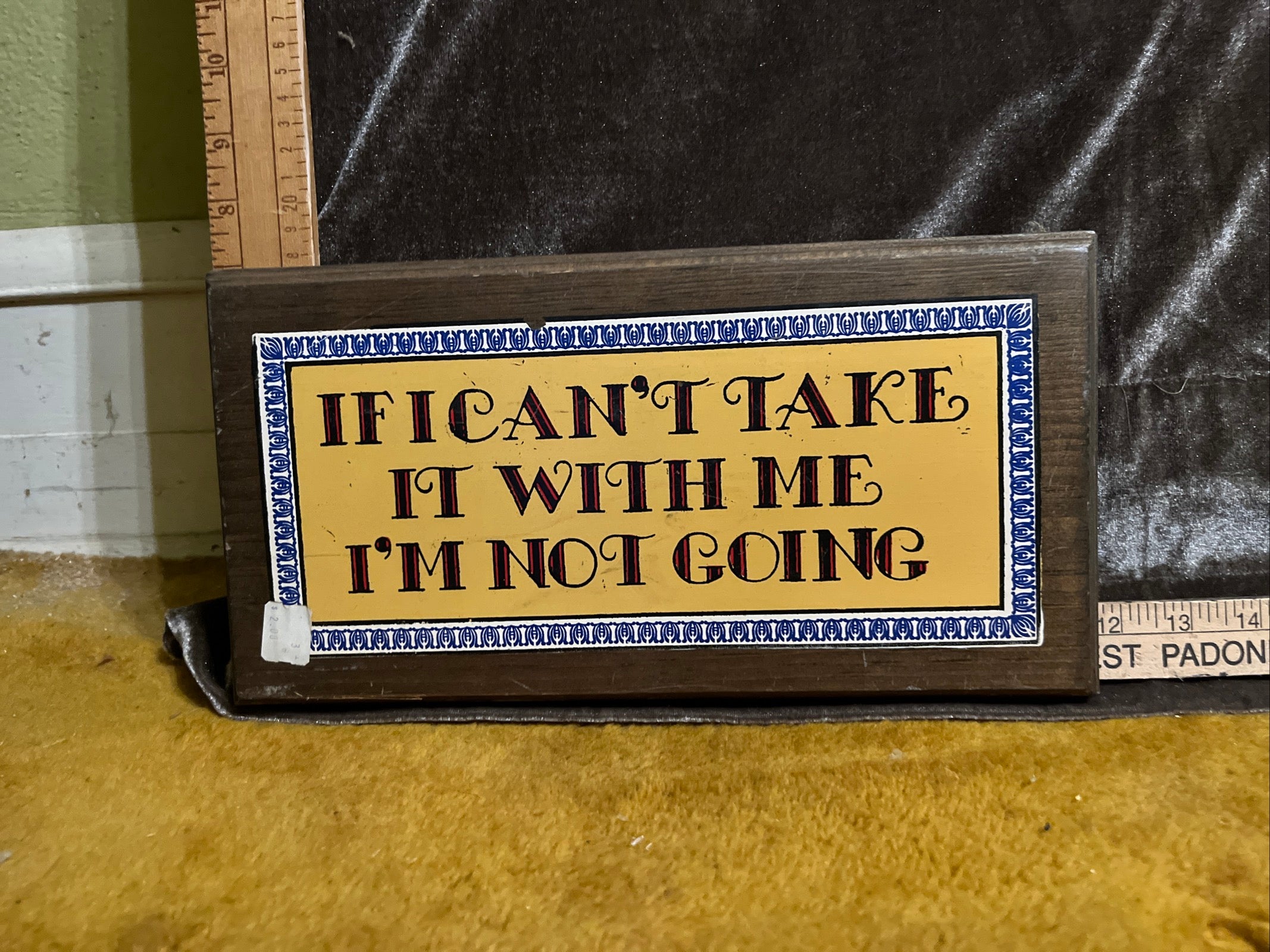 If I can’t take it with me I’m not going home sign pf